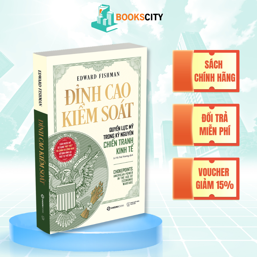 Sách – Chokepoints: Đỉnh Cao Kiểm Soát – Quyền Lực Mỹ Trong Kỷ Nguyên Chiến Tranh Kinh Tế