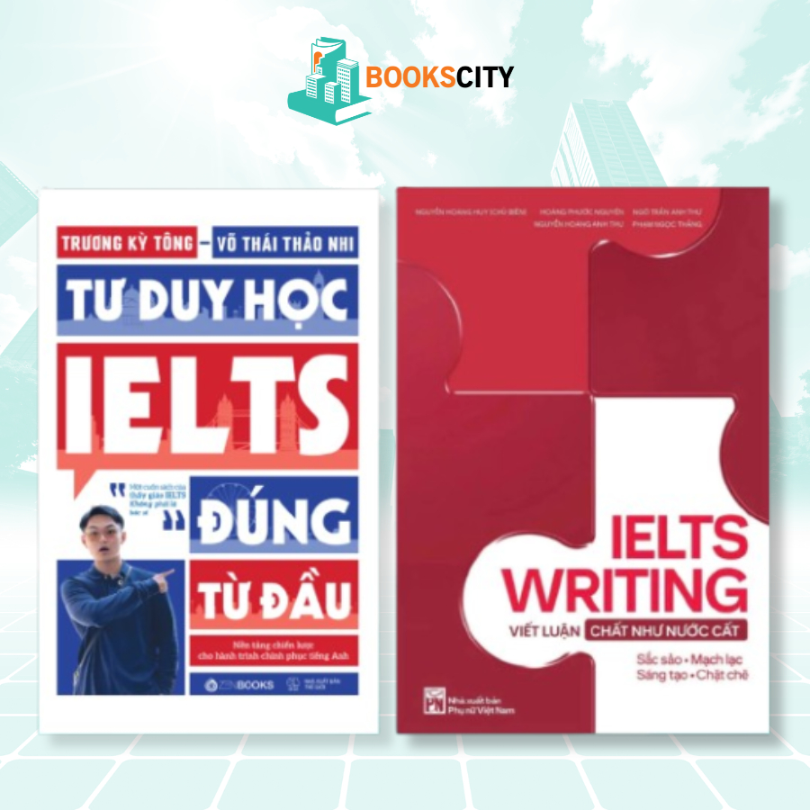 Combo Sách - Tư Duy Học Ielts Đúng Từ Đầu & Ielts Writing Viết Luận Chất Như Nước Cất