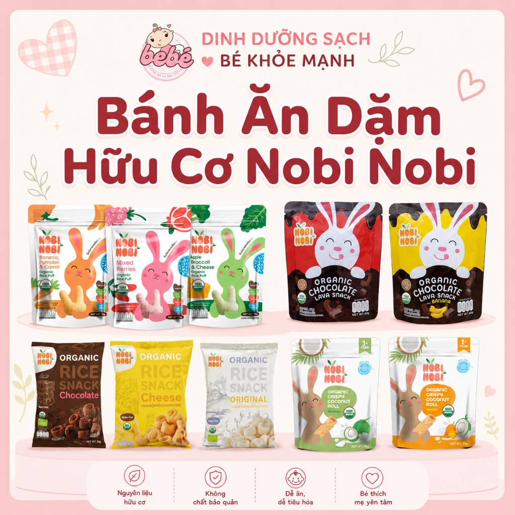 Bánh ăn dặm hữu cơ Nobi Nobi. Bánh gạo, bánh bỏng, bánh cuộn, bánh socola ăn dặm cho bé từ 8 tháng
