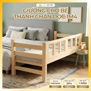 Giường Ngủ Cho Bé 1m4 Thanh Chắn Dọc Chắc Chắn, Dễ Lắp Ráp, Gỗ Thông Tự Nhiên, Bền Đẹp, An Toàn