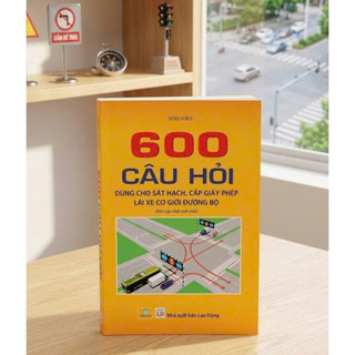 Sách - 600 câu hỏi dùng cho sát hạch, cấp giấy phép lái xe cơ giới đường bộ (Bản mới nhất 2025) ND