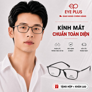 Kính Cận Dáng Chữ Nhật Eye Plus 7307 – Gọng Nhựa Ultem Nguyên Chất, Unisex Hiện Đại, Dễ Đeo Mỗi Ngày