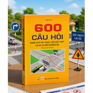 Sách - 600 câu hỏi dùng cho sát hạch, cấp giấy phép lái xe cơ giới đường bộ (Bản mới nhất 2025) ND