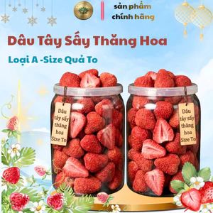 Dâu tây sấy thăng hoa size quả to loại víp ăn ngon giòn trái lớn ăn vặt làm quà ngày lễ tết