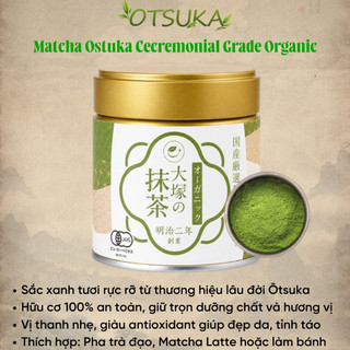 Bột Matcha Ostuka Cecremonial Grade Organic Matcha Ngon Thượng Hạng Đậm Hương Trà Non Nhật Bản M54