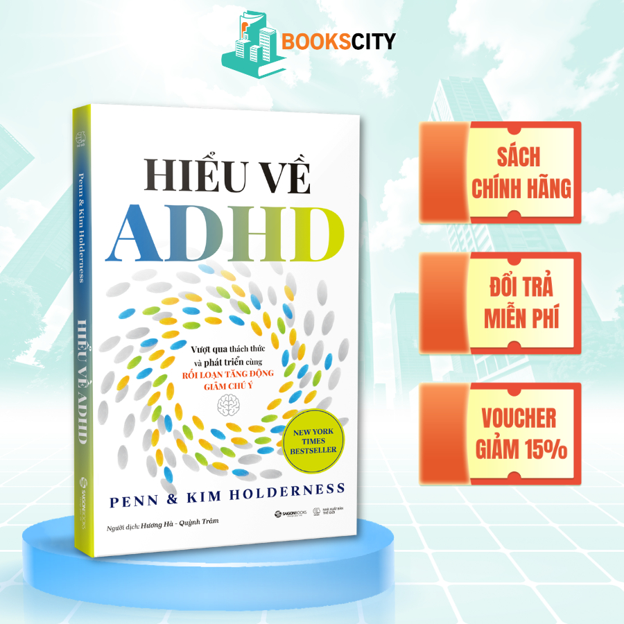 Sách - Hiểu Về ADHD - Vượt Qua Thách Thức và Phát Triển Cùng Rối Loạn Tăng Động Giảm Chú Ý