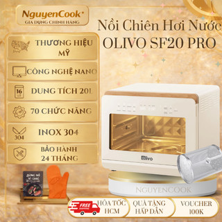 Nồi Chiên Hấp Hơi Nước Đa Năng OLIVO SF20 PRO (2025) – Inox 304, Dung Tích Lớn 20L, Chiên Không Dầu