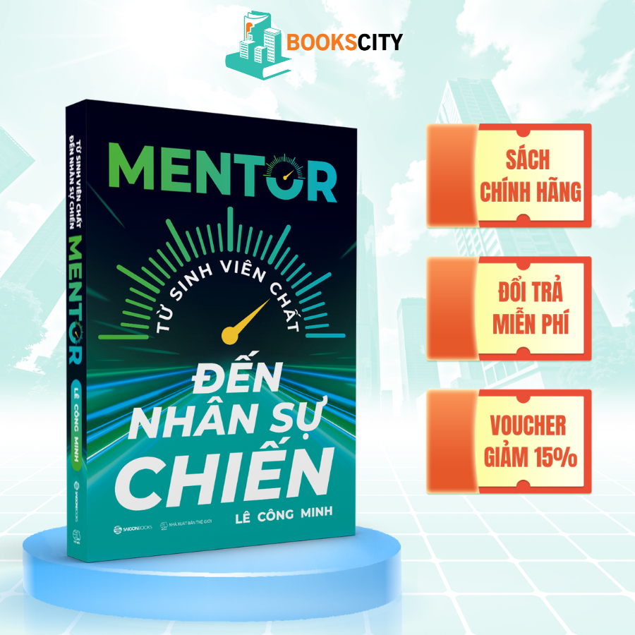 Sách - MENTOR - Từ Sinh Viên Chất Đến Nhân Sự Chiến - Lê Công Minh