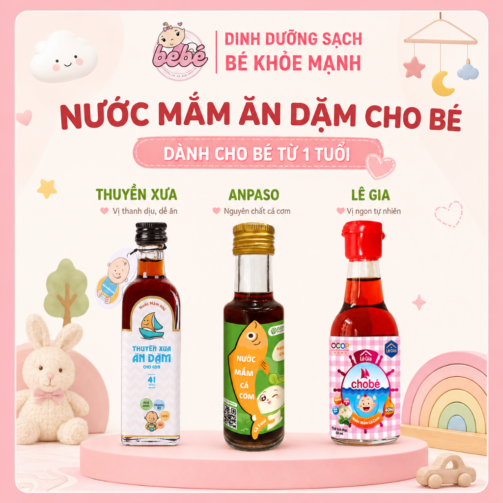 Nước mắm ăn dặm Lê Gia, Thuyền Xưa, Anpaso cho bé từ 1 tuổi