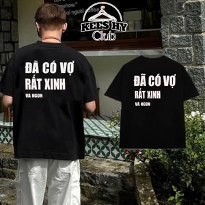 Áo Thun Vớ Vẫn Đã Có Vợ Rất Xinh Và Ngon Form Oversize Rộng Cotton Unisex Đẹp