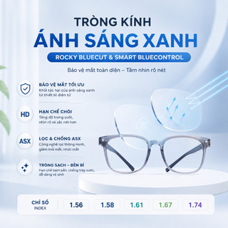 TRÒNG KÍNH CHỐNG ÁNH SÁNG XANH ROCKY 1.56 ASP – Bảo vệ mắt, nhìn rõ hơn mỗi ngày