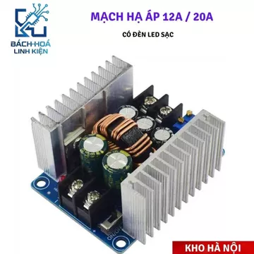 Mạch Hạ Áp DC-DC 12A / 20A 300W, Module Buck Giảm Áp Có Ổn Dòng CC-CV, Sạc Pin Lithium