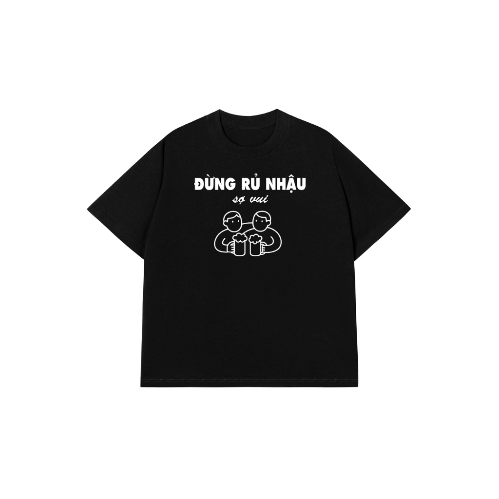 Áo Thun XIN ĐỪNG RỦ NHẬU Cotton 100% Oversize REDLABEL Nam Nữ TS99