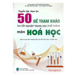 Sách - Tuyển tập chọn lọc 50 đề tham khảo thi tốt nghiệp Trung học phổ thông môn Hoá học