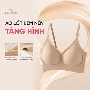 Áo Lót Kem Nền Tàng Hình Đúc Su Không Mắc Cài Áo Bra Liền Mảnh DOLLY SECRET A58