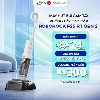 Máy Hút Bụi Không Dây Roborock F25 RT Gen 2 – Lực Hút Mạnh 20.000Pa, Làm Sạch Hiệu Quả