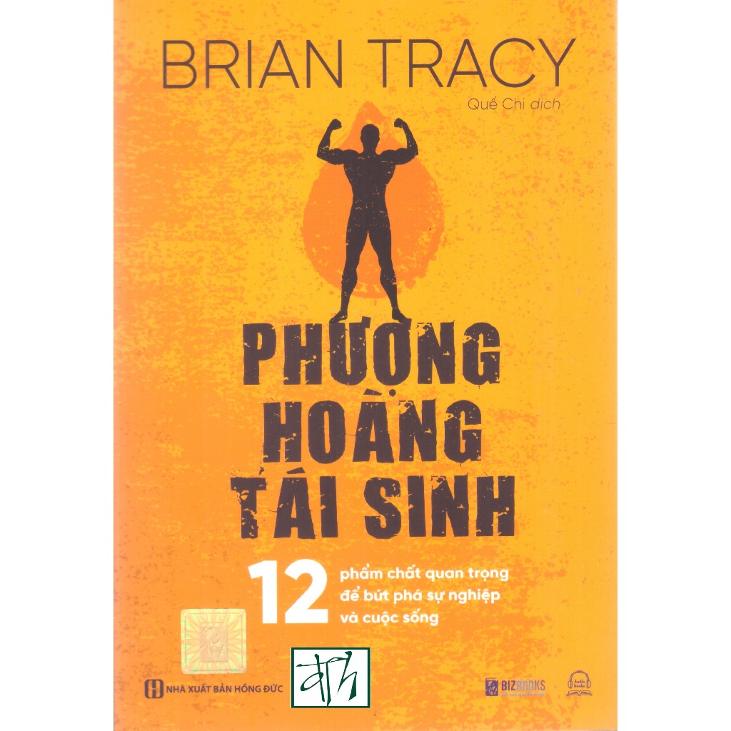 Sách Brian Tracy - Phượng hoàng tái sinh : 12 phẩm chất quan trọng để bứt phá sự nghiệp và cuộc sống