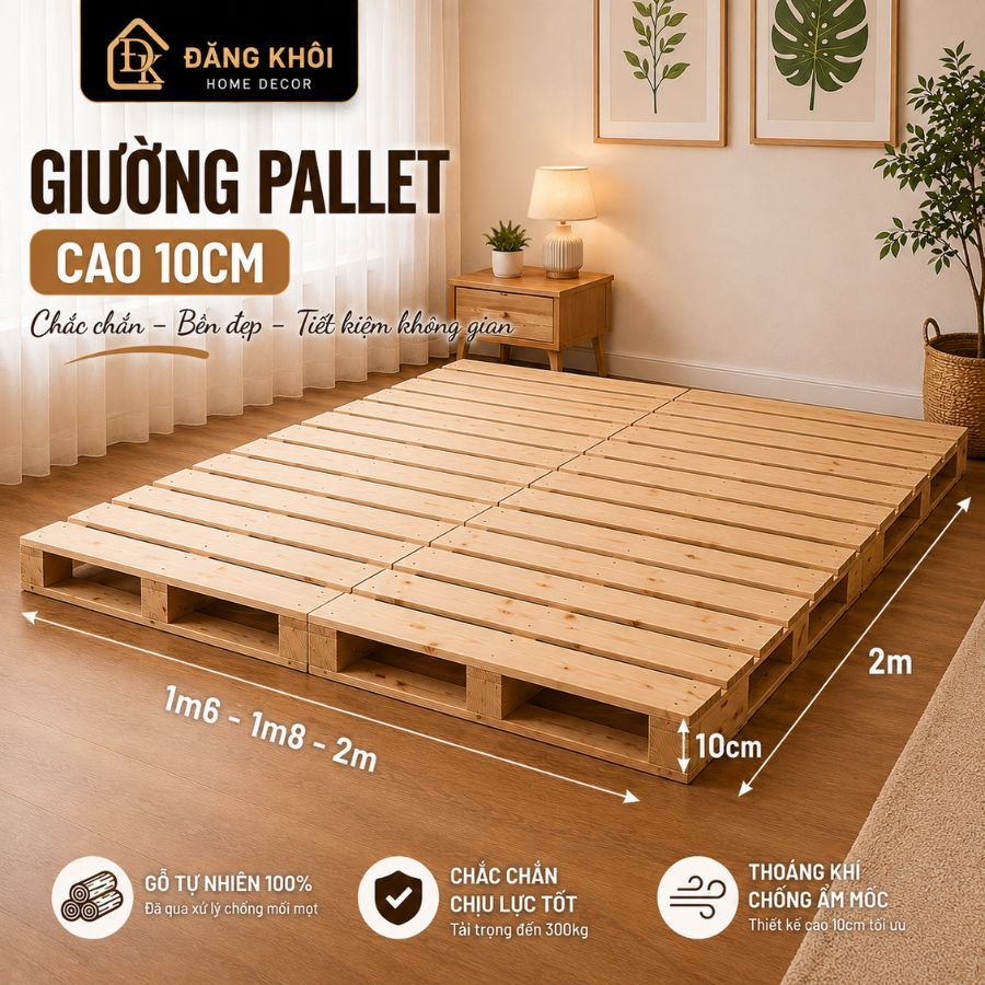 Pallet Giường Gỗ Tự Nhiên Cao Cấp Home Decor, Giường Gỗ Mới Gấp Gọn, Hở Chân Cao 10cm Chống Ẩm Mốc Nhiều Kích Thước