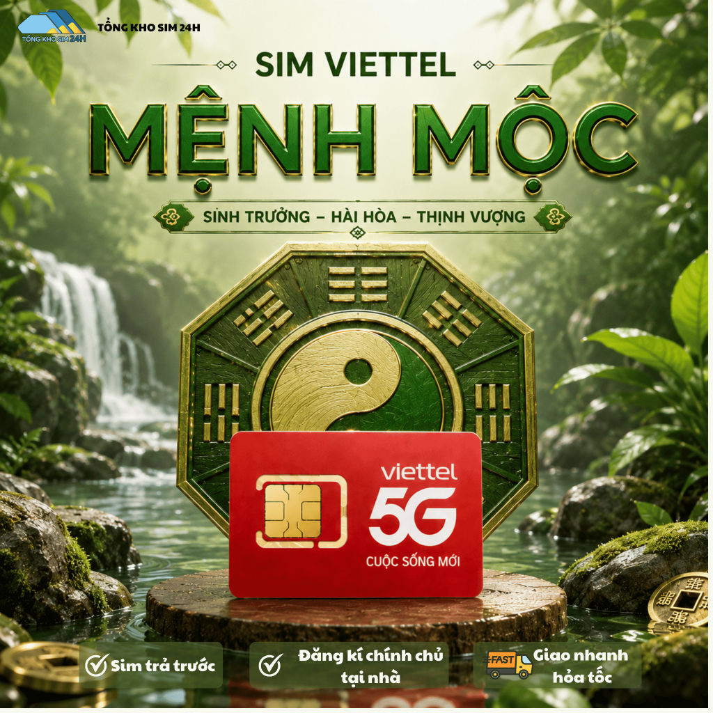 Sim Viettel Chu Dịch Mệnh Mộc – Sinh Khí Dồi Dào, Hút Lộc Công Danh & Bình An