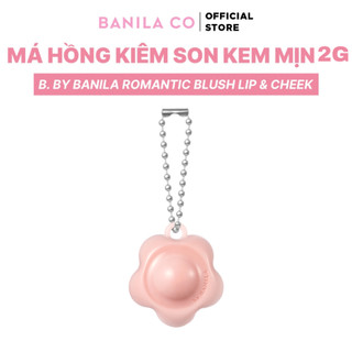 [GIFT- QUÀ TẶNG KHÔNG BÁN] Mini Má Hồng Kiêm Son Kem Mịn B. By Banila Romantic Blush Lip & Cheek 2G