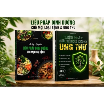 Sách- 2 Cuốn: Liệu Pháp Sức Khỏe Ung Thư + Liệu pháp dinh dưỡng cho mọi loại bệnh - Thực phẩm đúng cách hôm nay