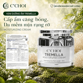 [MỚI] Kem Dưỡng Nấm Tuyết C'Choi Tremella Moisturizing Cream 30g - Cấp Ẩm, Dưỡng Sáng, Căng Bóng Da