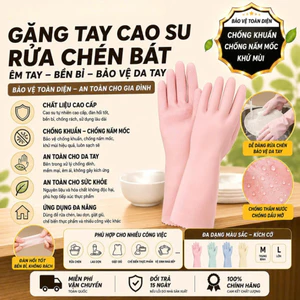 Găng tay rửa chén bát cao su tự nhiên bám dính tốt chống thấm nước
