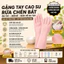 Găng tay rửa chén bát cao su tự nhiên bám dính tốt chống thấm nước