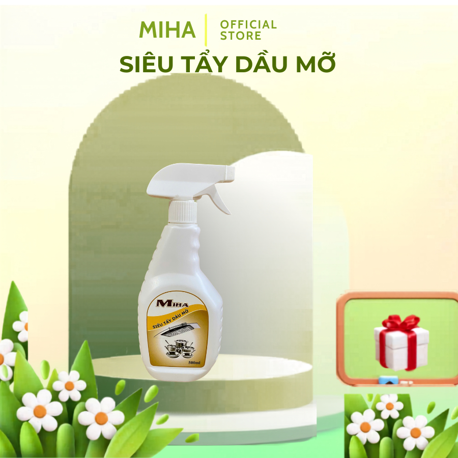 Siêu Tẩy Dầu Mỡ MiHa – Đánh Bay Dầu Mỡ Cứng Đầu Nhanh Chóng
