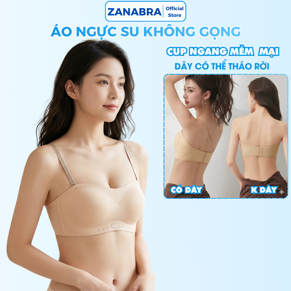 [Mẫu Mới 2026] Áo ngực, Áo lót bra nữ su đúc dây tháo rời cup ngang không gọng có mút đêm gom quả chống xệ ZANABRA A979