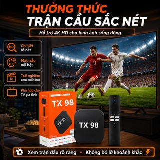 Đầu thu Android TV Box TX98 Pro 2026, Google TV 4K UHD chính hãng, xem Netflix, YouTube, hỗ trợ WiFi, Bluetooth, tặng kè