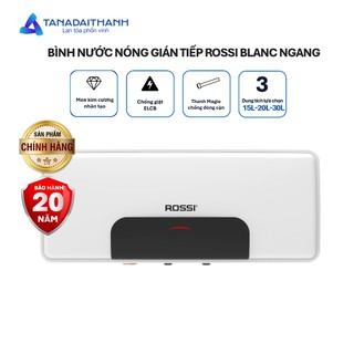 Bình nóng lạnh gián tiếp Rossi Blanc Ngang (15/20/30 Lít) - Chính hãng, Bảo hành ruột 20 năm