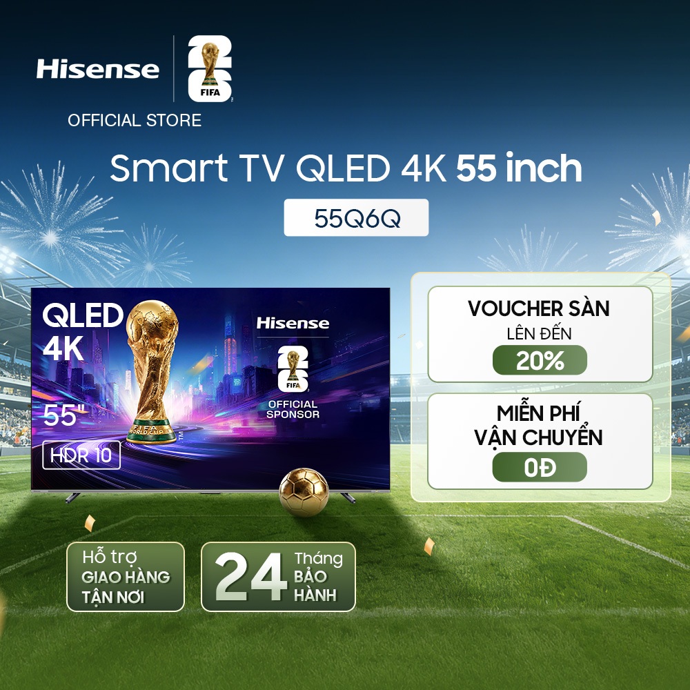 [QLED 4K 55 inch] Smart Tivi Hisense 55Q6Q - Hàng Chính Hãng - Bảo Hành 2 Năm - Miễn Phí Giao Hàng Tận Nơi