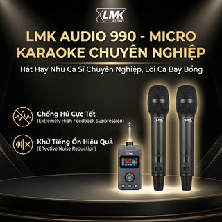 Micro Không Dây LMK Audio 990 Cho Loa Kéo, Loa Nghe Nhạc, Điều Chỉnh Echo, Bass, Treble, Volume Trực Tiếp Trên Thân Míc