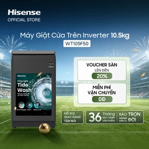 Máy Giặt Cửa Trên Hisense Inverter 10.5kg WT105F50 - Giặt AI | Mềm Vải | Sạch Sâu - BH 3 năm | Miễn Phí Giao Hàng