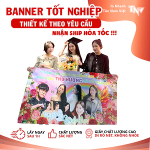BANNER tốt nghiệp in theo yêu cầu FREE THIẾT KẾ, KHÁCH CẦN GẤP NHẮN SHOP - In Nhanh Tân Nam Việt