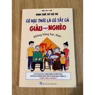 Sách - Có học thức là có tất cả Giàu hay Nghèo không bằng học thức, giáo dục con trẻ tư duy giao tiếp ứng xử