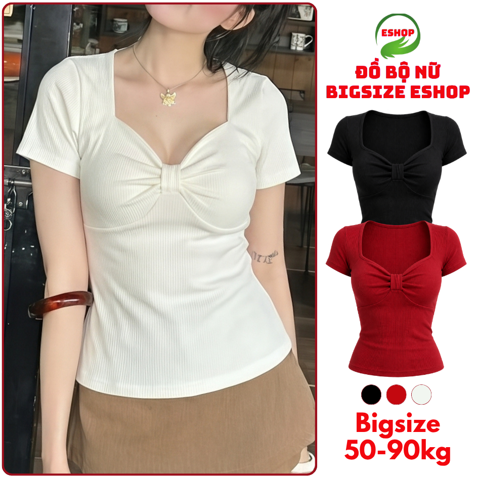 Áo Thun Nữ Nơ Ngực Cổ Vuông Bigsize ESHOP MS611 – Thun Tăm Co Giãn, Form Ôm Tôn Dáng 45-85kg