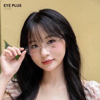 Gọng Kính Khoan Mắt Mèo 53008 Eye Plus Thép Không Gỉ Càng Bọc Nhựa Nhẹ Êm Thời Trang Unisex