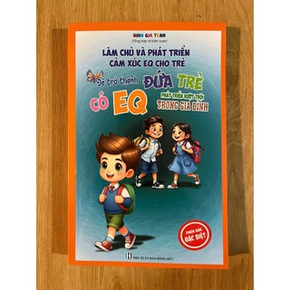 Combo 3 Cuốn Sách EQ Cho Trẻ Em 6-12 Tuổi - Làm Chủ Cảm Xúc, Phát Triển Trí Tuệ Cảm Xúc, Kỹ Năng Sống, Giao Tiếp, Ứng Xử