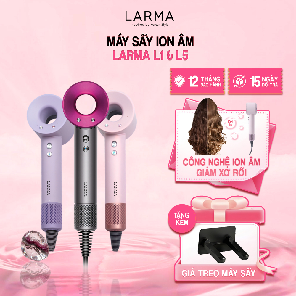 Máy sấy tóc ion âm Hàn Quốc Larma L1 & L5 2 chiều nóng lạnh, giảm xơ rối, sấy nhanh 3 phút tóc bóng mượt tức thì