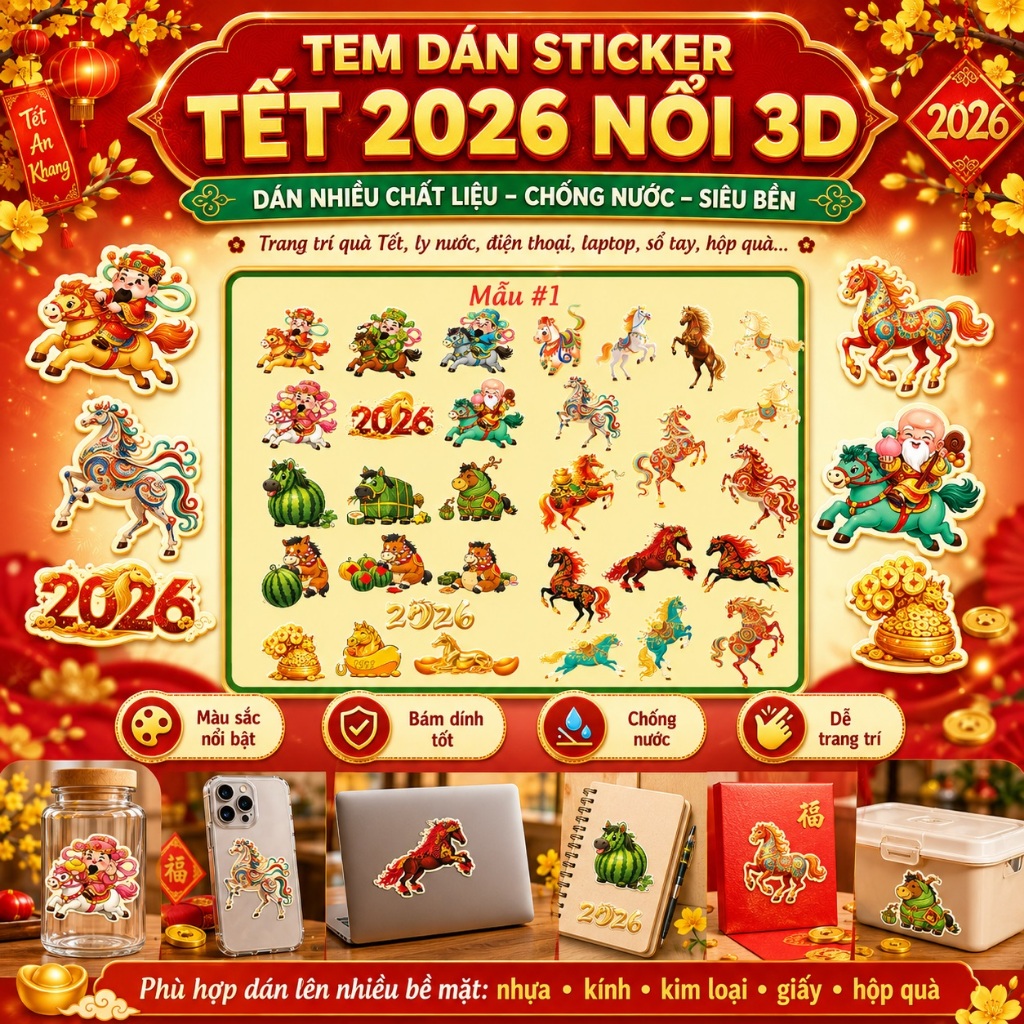 Tem Dán Sticker Tết 2026 Nổi 3D – Dán Nhiều Chất Liệu, Chống Nước, Siêu Bền
