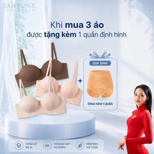 Bộ 3 TIẾT KIỆM Áo Ngực Không Gọng SANTONY-Nâng Ngực Tàng Hình 3in1 - Cúp 3D - Công Nghệ Đúc Su Liền Khối - Mềm Nhẹ Tho