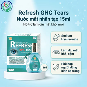 Refresh GHC Tears 15ml nước mắt nhân tạo Sodium Hyaluronate hỗ trợ khô mắt, mỏi mắt
