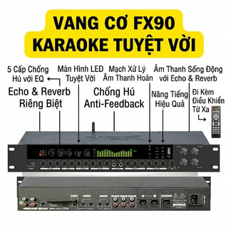 Vang Cơ FX90 Luxury Bản Nâng Cấp, Echo Reverb Riêng Biệt, Chống Hú Tốt, Điều Chỉnh Âm Sắc, Bỏ Tiếng Rít Hú
