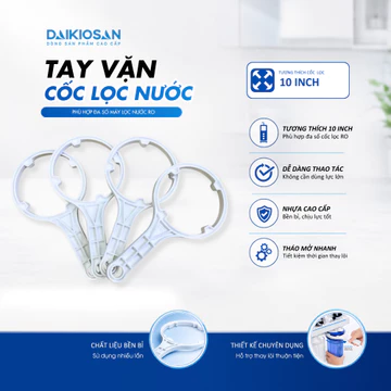 Combo 2 tay vặn cốc lọc nước 10 inch Daikiosan Đại Việt dùng cho máy lọc nước RO