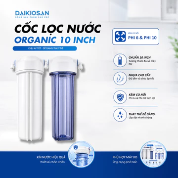 Cốc lọc nước 10 inch organic Daikiosan dùng cho máy lọc nước ro kèm co nối phi 6 phi 10