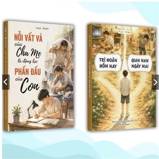 Sách- Combo 2 Cuốn: Trì Hoãn Hôm Nay Gian Nan Ngày Mai + Nỗi Vất Vả Của Cha Mẹ Là Động Lực Của Con( CÓ LẺ)