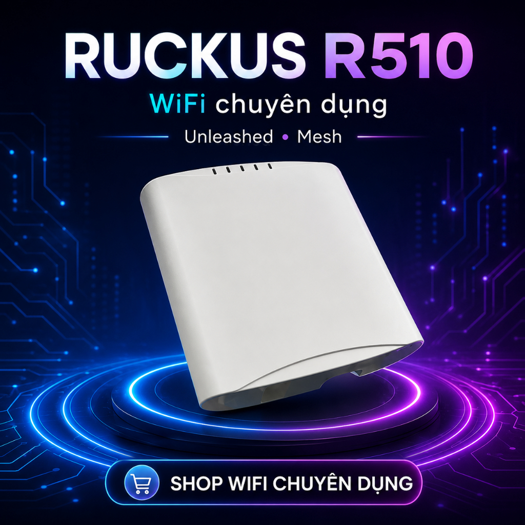 Bộ Phát Wifi Ruckus R510 Unleashed , Cung Cấp Wifi , ruckus ZoneFlex ...