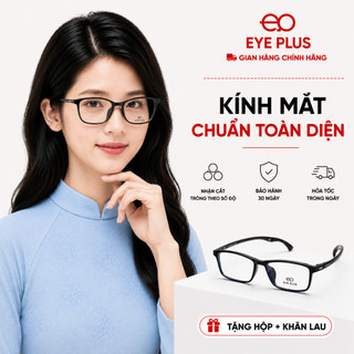 Gọng Kính Cận Chữ Nhật Eye Plus 6719 Nhựa TR90 Dẻo Nhẹ Chống Tuột Form Thời Trang Unisex